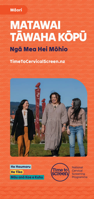 Matawai tāwaha kōpū: ngā mea hei mōhio Cervical screening: what you need to know te reo Māori  HE1168