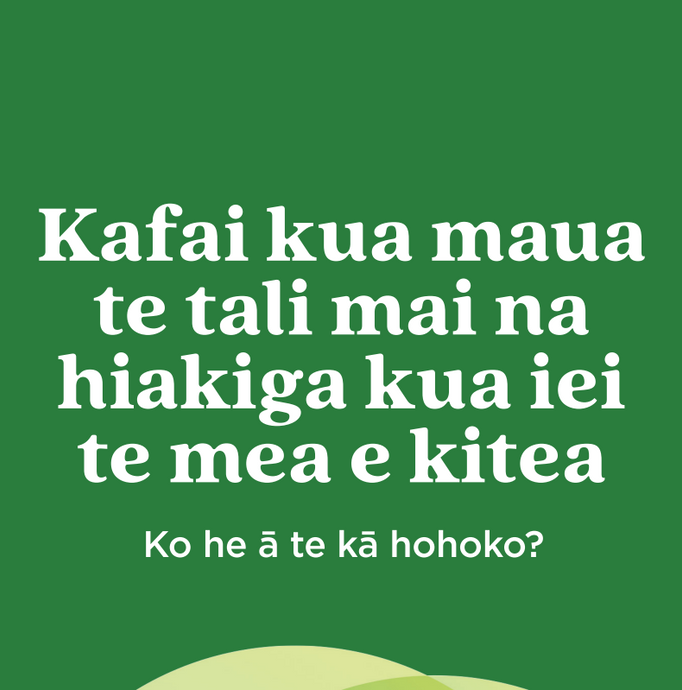 Kafai kua maua te tali mai na hiakiga kua iei te mea e kitea - Tokelau - HE2718