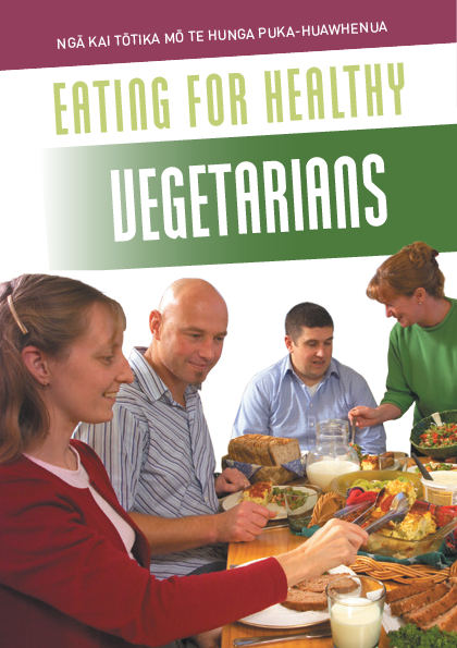 Eating for Healthy Vegetarians/Ngā kai tōtika mā te hunga puku-huawhenua