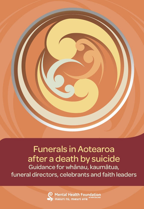 Funerals in Aotearoa after a death by suicide: Guidance for whānau, kaumātua, funeral directors, celebrants and faith leaders - HE2613